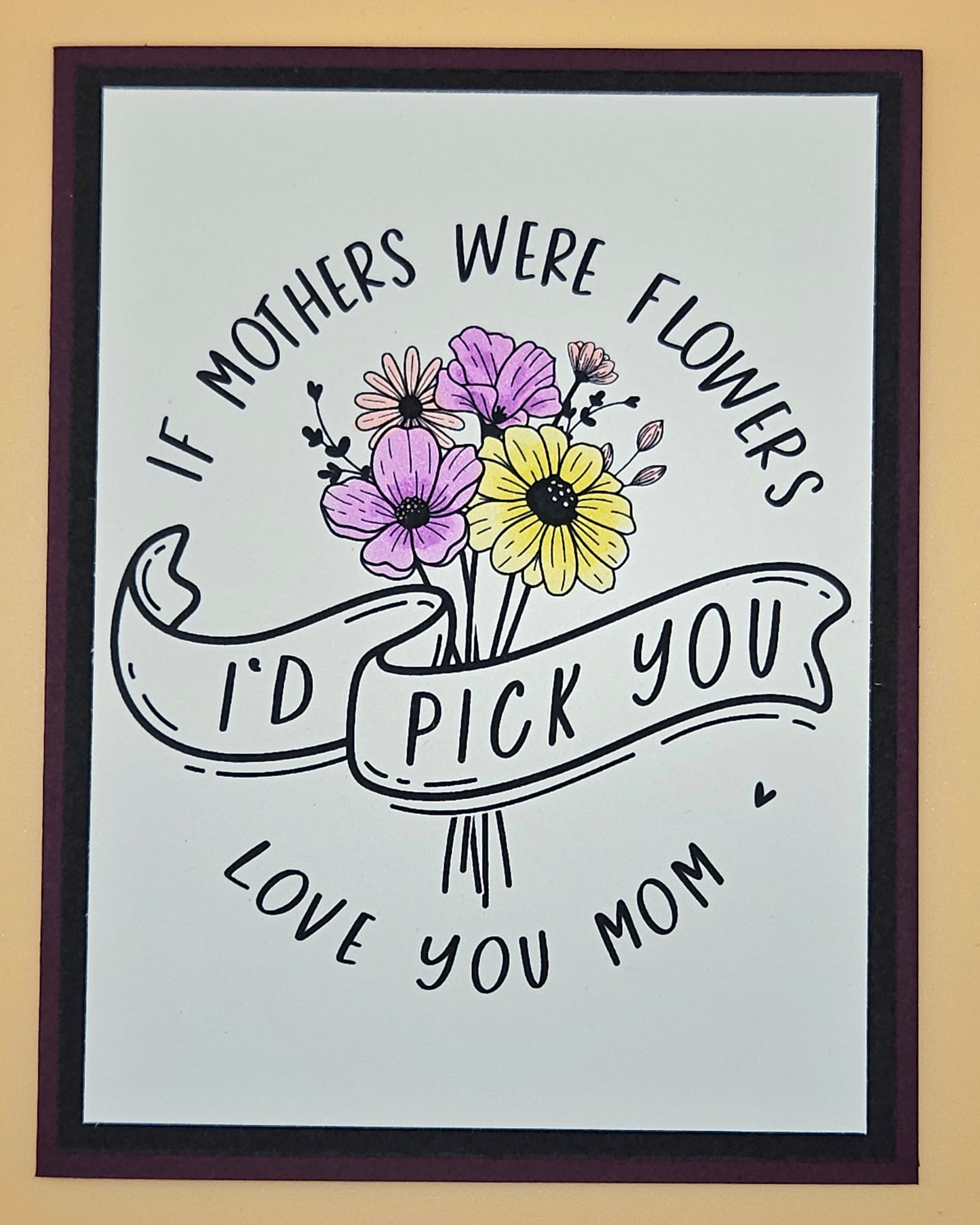Mother's Day Card for Mom, Handmade If Mothers Were Flowers I'd Pick You, Floral Keepsake