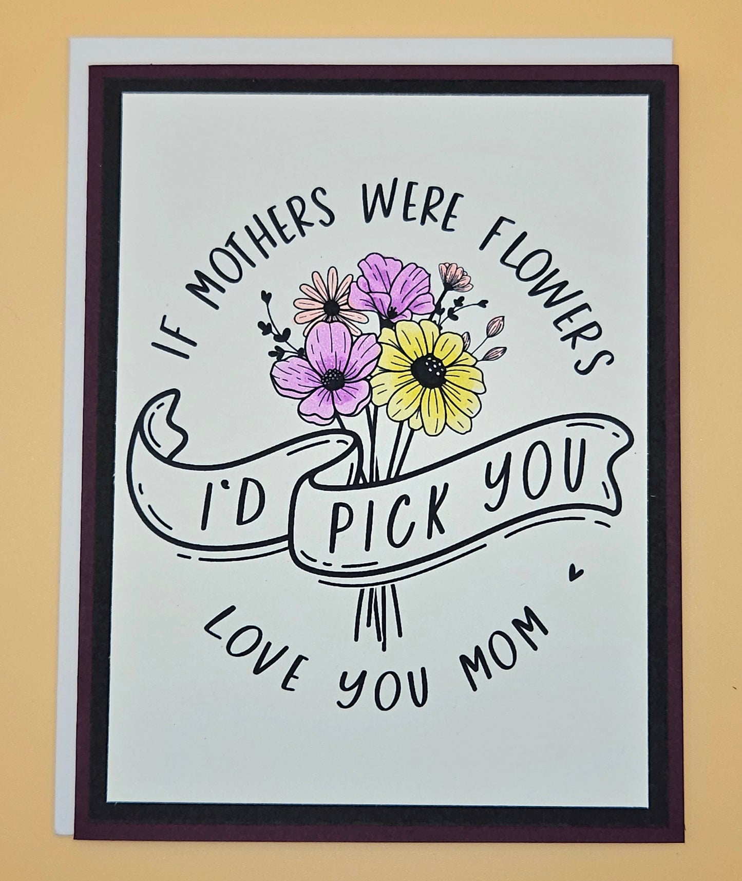 Mother's Day Card for Mom, Handmade If Mothers Were Flowers I'd Pick You, Floral Keepsake