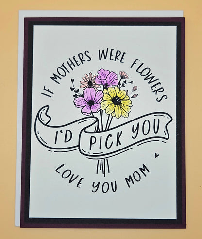 Mother's Day Card for Mom, Handmade If Mothers Were Flowers I'd Pick You, Floral Keepsake
