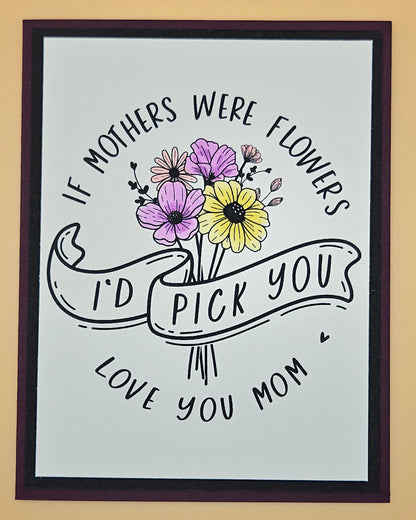 Mother's Day Card for Mom, Handmade If Mothers Were Flowers I'd Pick You, Floral Keepsake