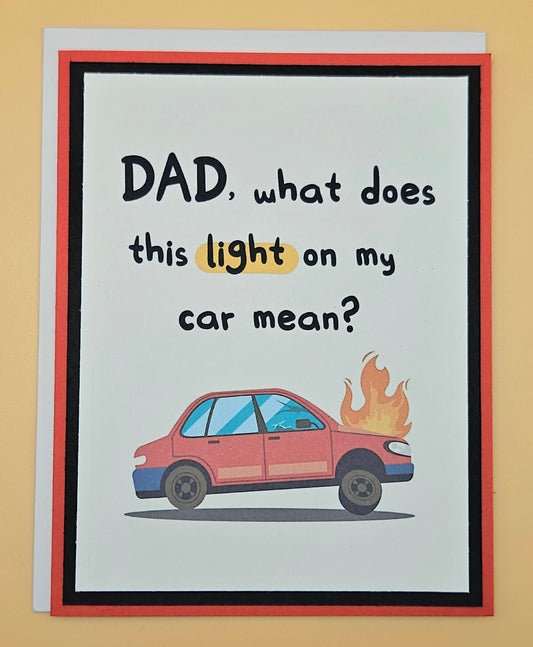 Funny Dad Card, Handmade What Does This Light On My Car Mean, Humor Keepsake, Blank Inside