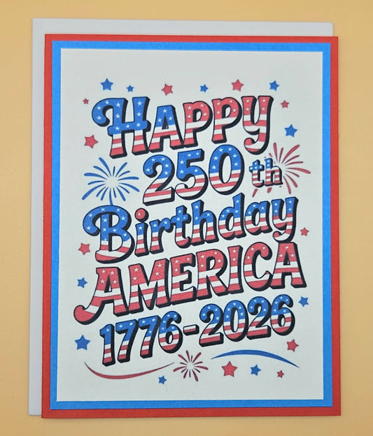 Handmade 4th of July card with bold stars and stripes typography and fireworks design on white inner panel with blue and red borders. Text reads Happy 250th Birthday America 1776-2026