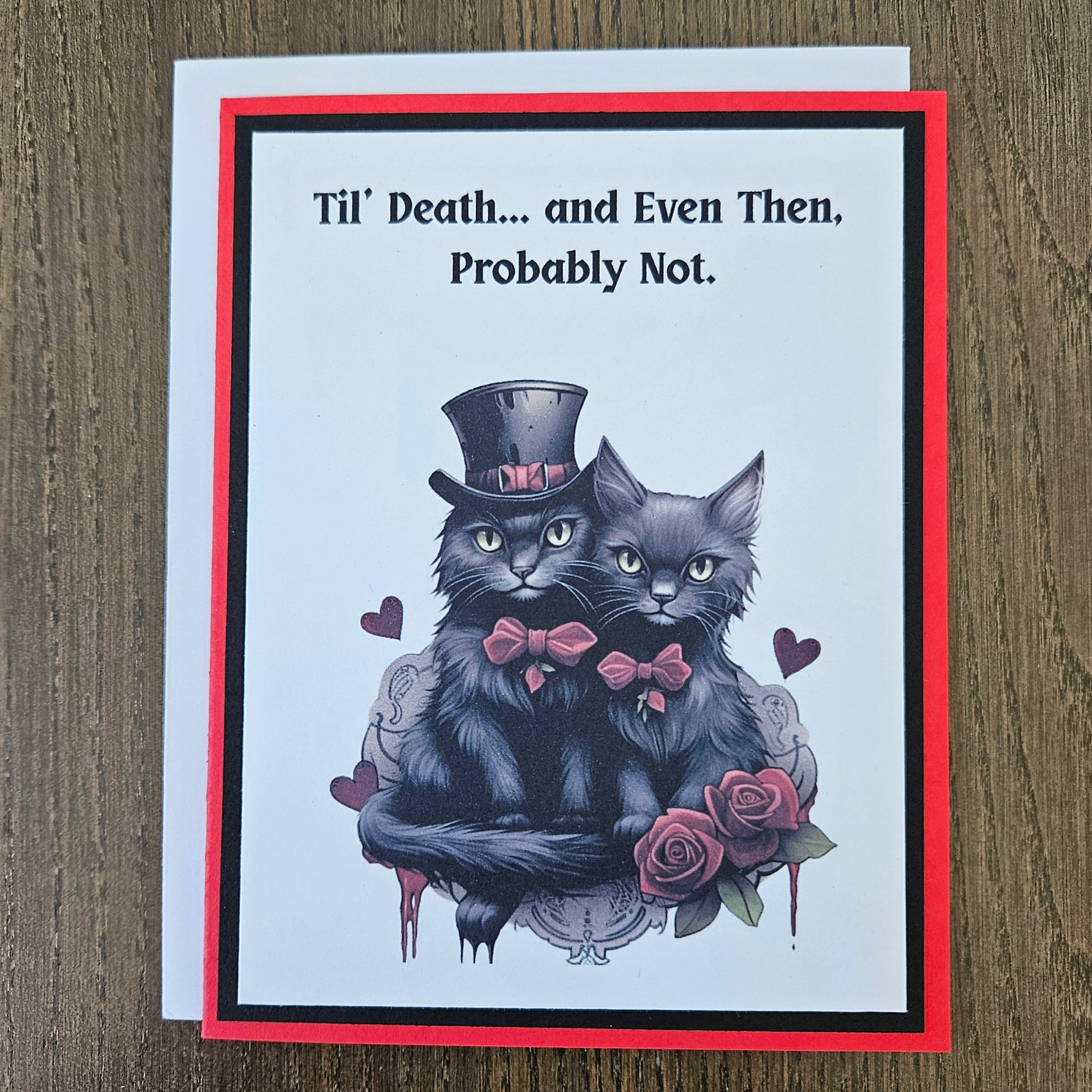 Handmade gothic love card featuring two illustrated black cats with red bows, a top hat, and red roses on a bright red and black layered frame. Text reads Til' Death... and Even Then, Probably Not.
