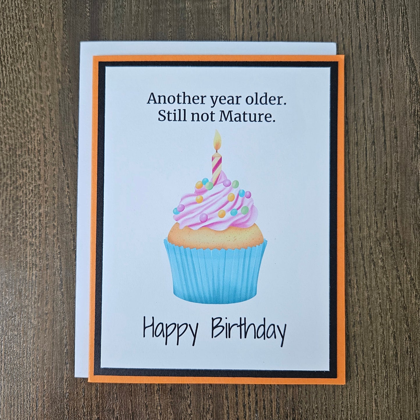Funny Birthday Card, Handmade Cupcake Still Not Mature, Blank Inside