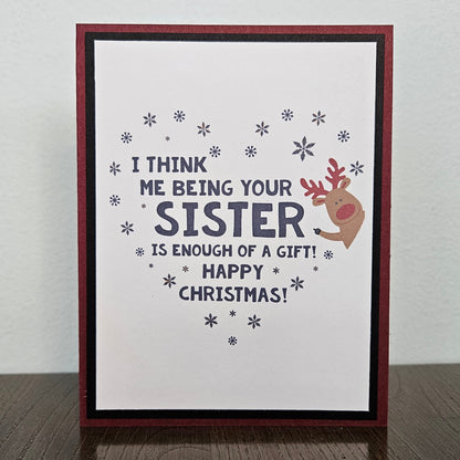 Handmade funny Christmas card for sister with enough of a gift message and cute red-nosed reindeer