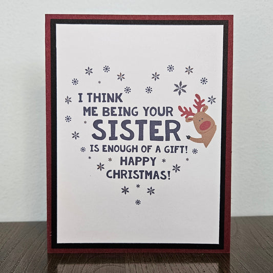 Handmade funny Christmas card for sister with enough of a gift message and cute red-nosed reindeer