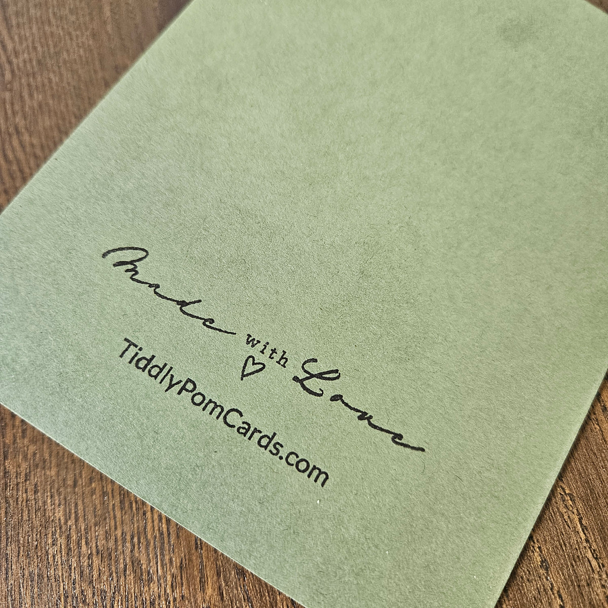 Sage green card back stamped Made with Love and TiddlyPomCards.com.