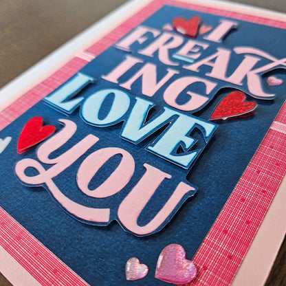 Handmade Love Card - I Freaking Love You, Colorful Decoupage Card
