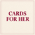 Cards For Her