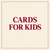 Cards For Kids