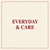 Everyday & Care